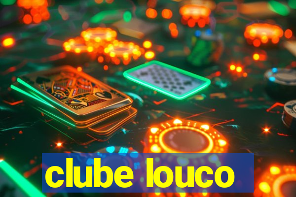 clube louco
